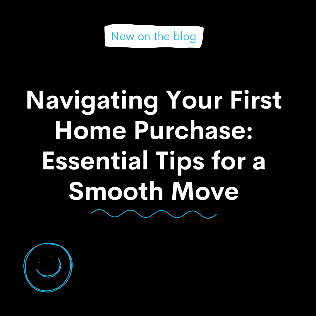 Navigating Your First Home Purchase: Essential Tips for a Smooth Move