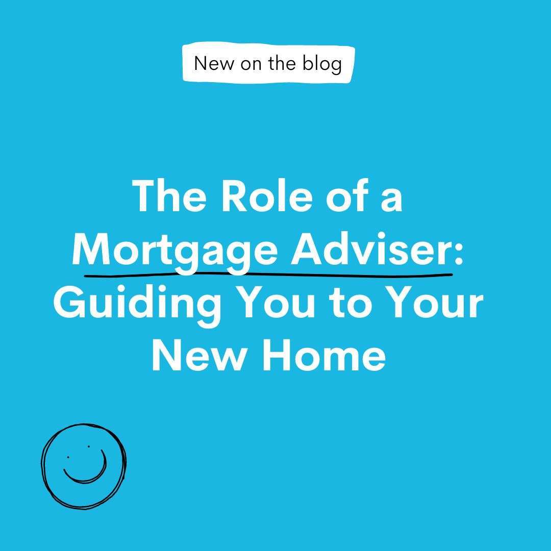 The Role of a Mortgage Adviser: Guiding You to Your New Home